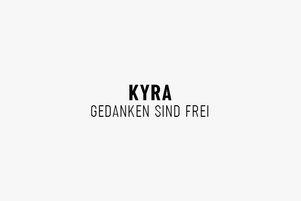 KYRA – Gedanken sind frei